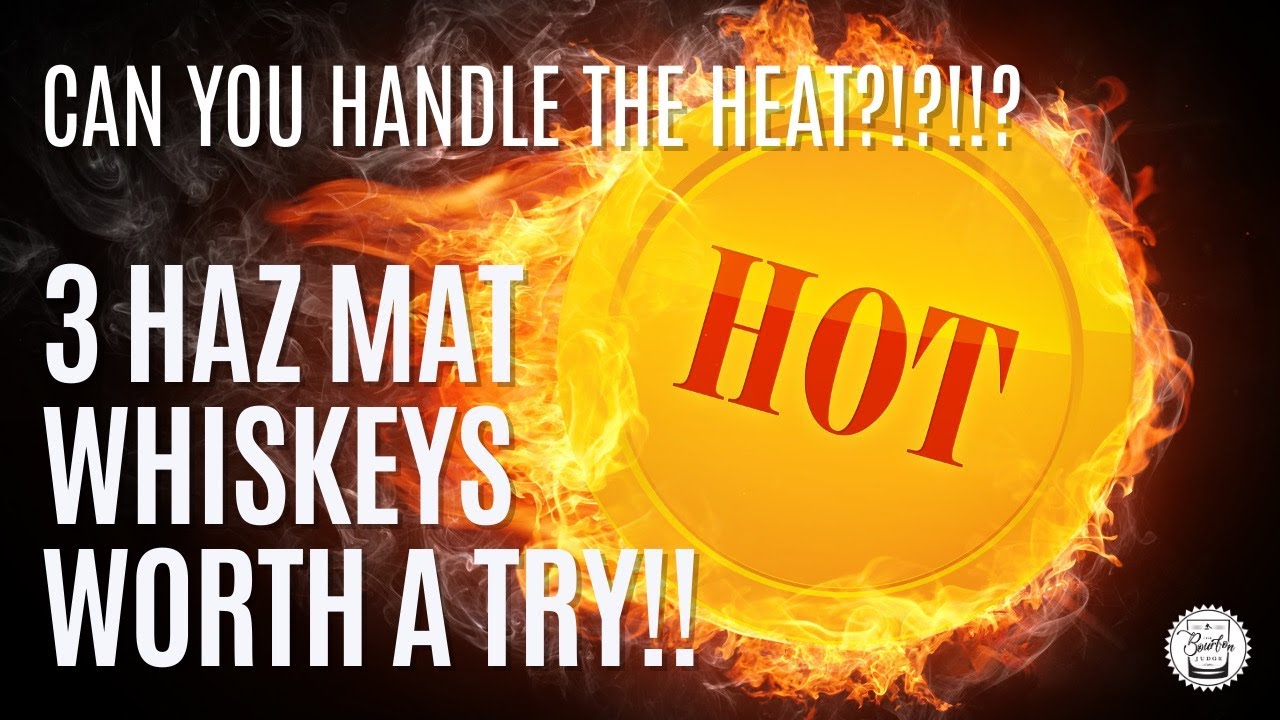 3 HAZMAT Whiskeys Worth A Try - Can You Handle The Heat??