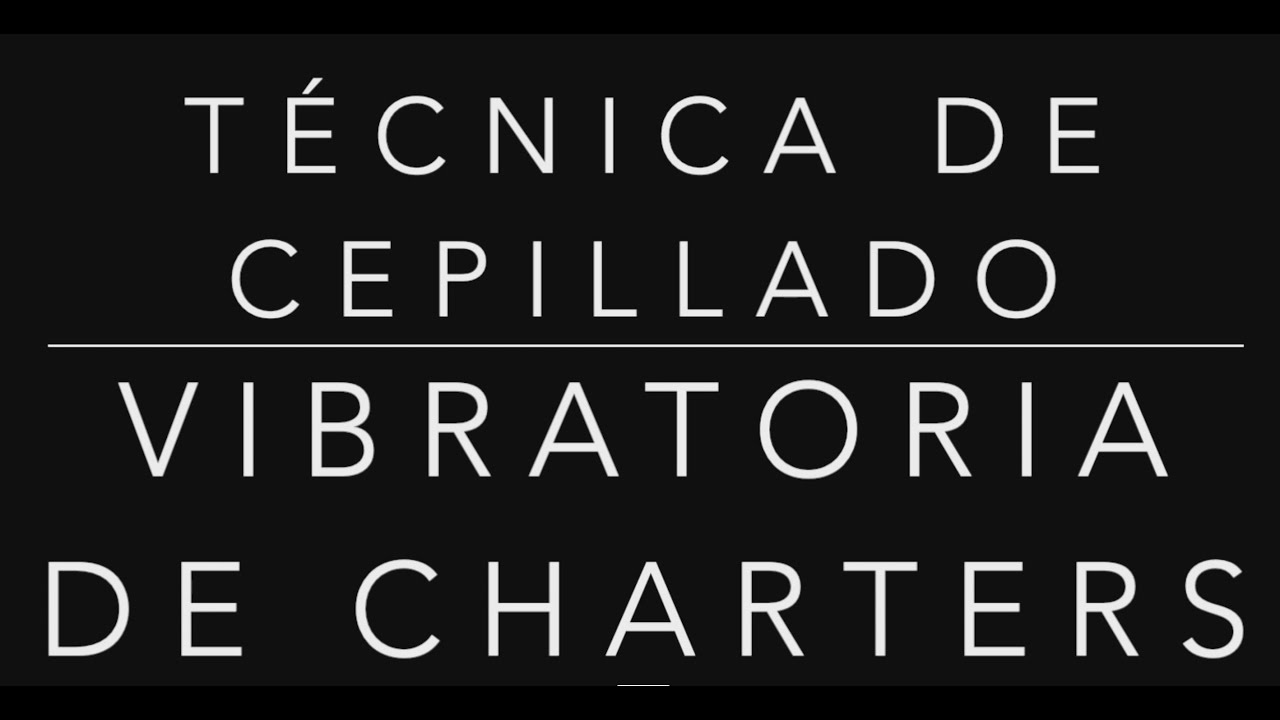 Técnica de Cepillado - Vibratoria de Charters