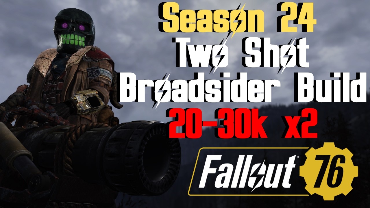 Fallout 76 Two-Shot Broadsider Build | Revamped | Season 24