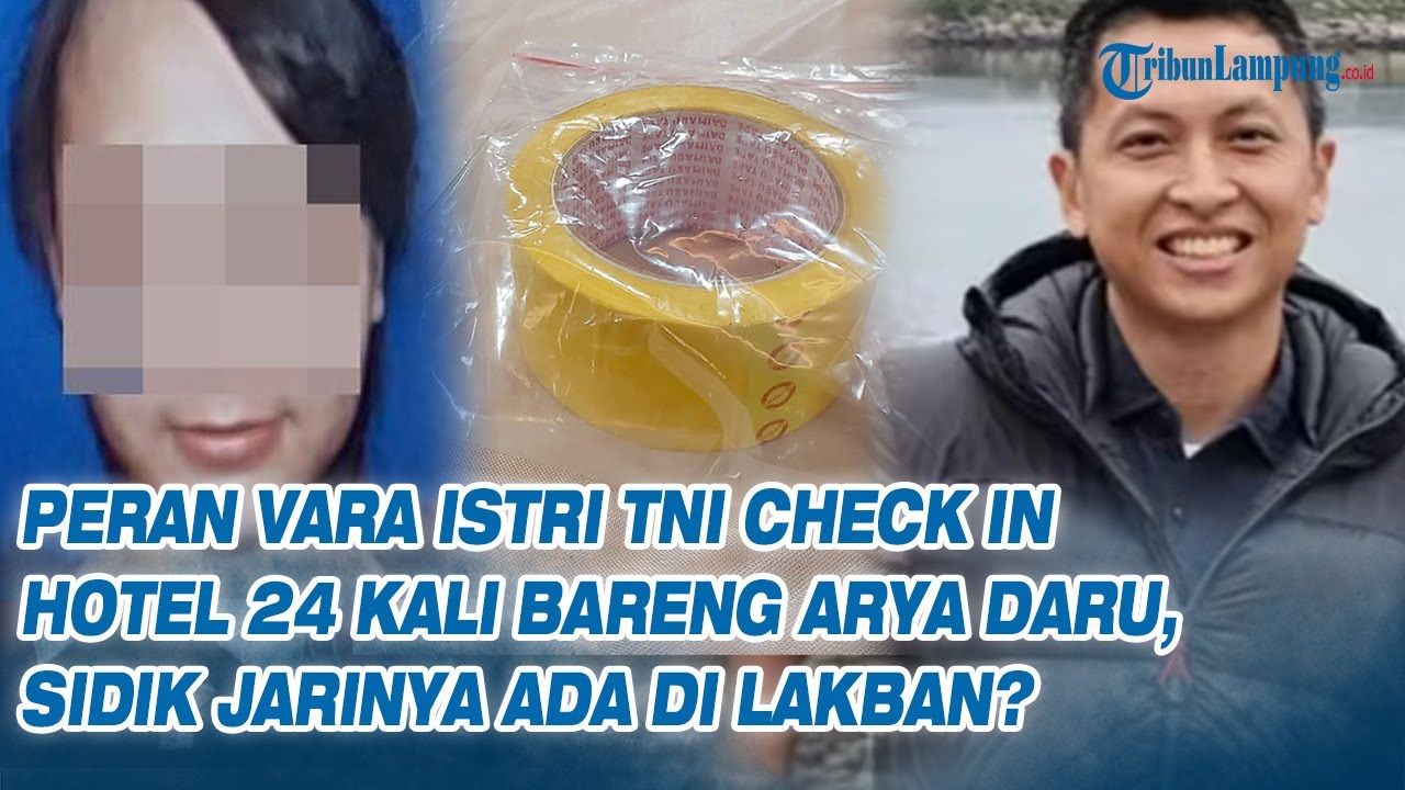 Peran Vara Istri TNI Check In Hotel 24 Kali Bareng Arya Daru, Sidik Jarinya Ada di Lakban?