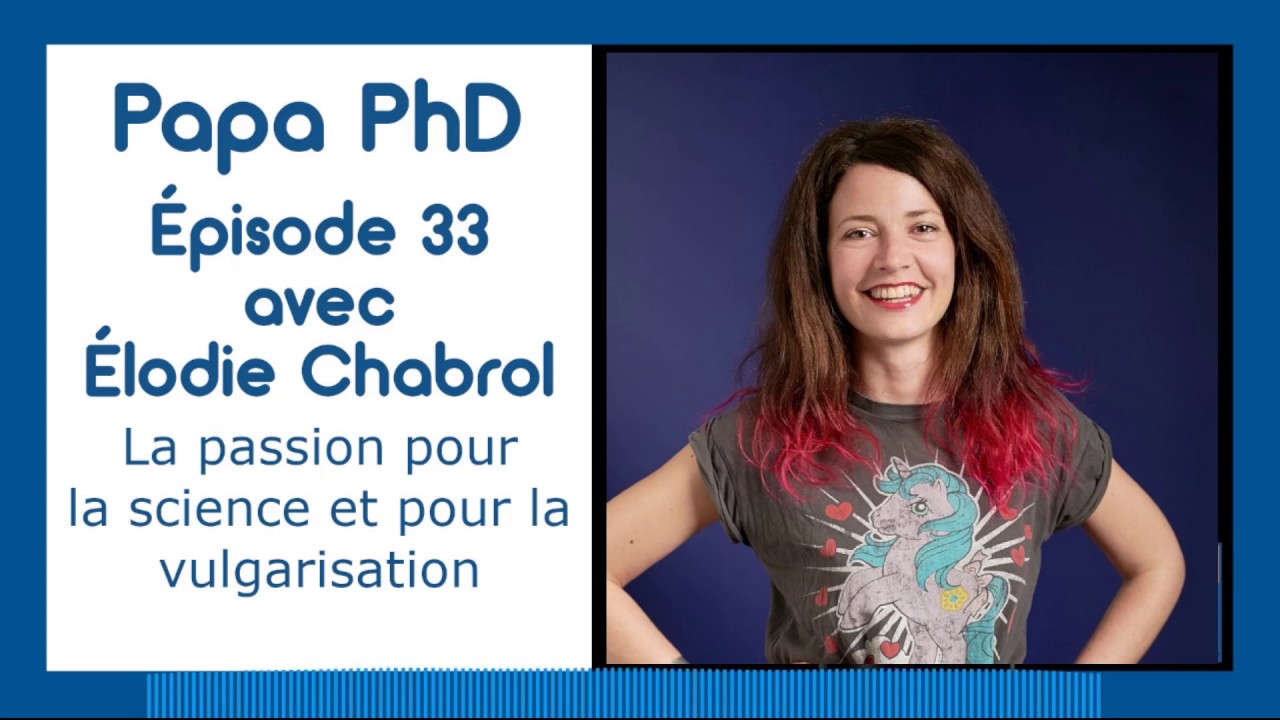 Papa PhD Ep 33 Élodie Chabrol – Entrevue Complète