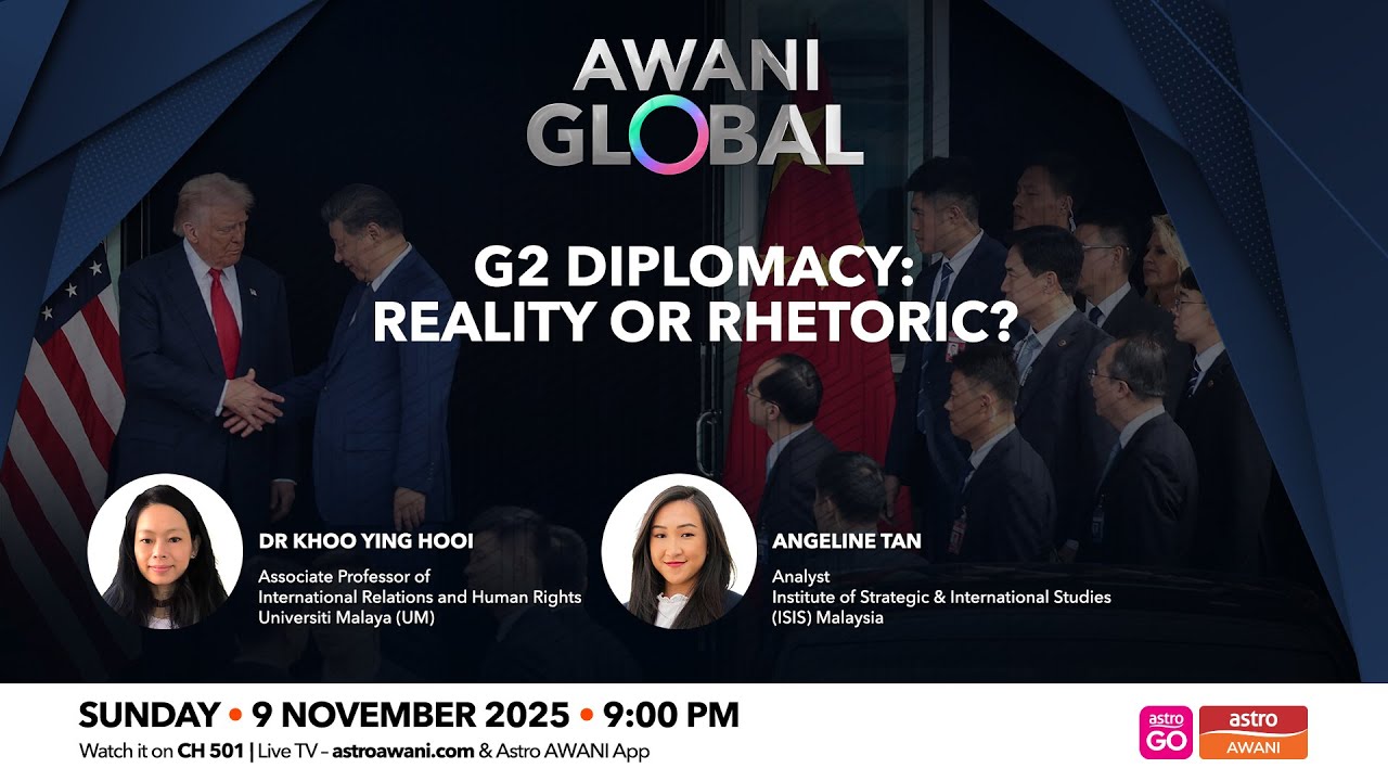 AWANI Global: G2 Diplomacy: Reality Or Rhetoric ?