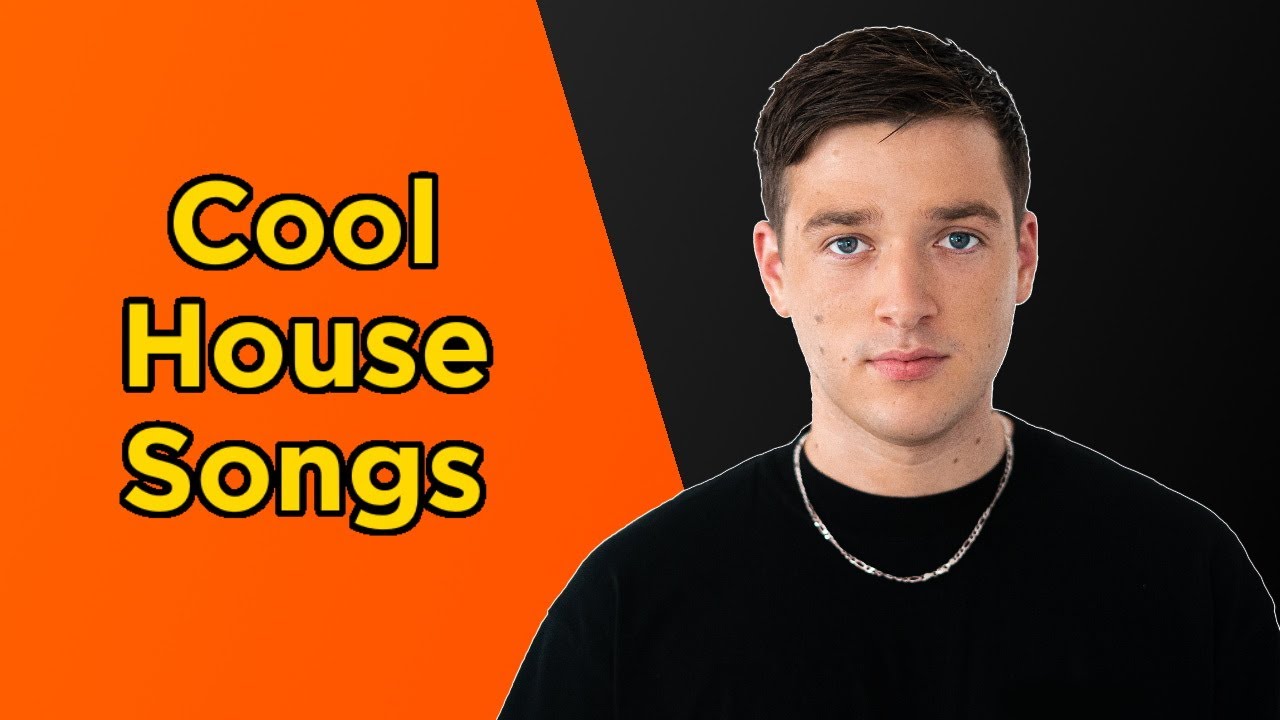 Cool House Songs That I Enjoy