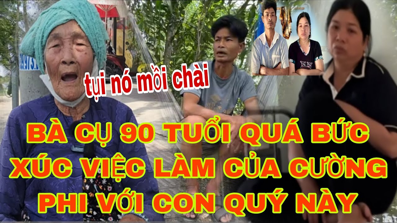 🛑QUÁ BỨC XÚC VIỆC LÀM CỦA CƯỜNG PHI VỚI CON QUÝ, BÀ CỤ 90 ĐÃ LÊN TIẾNG 