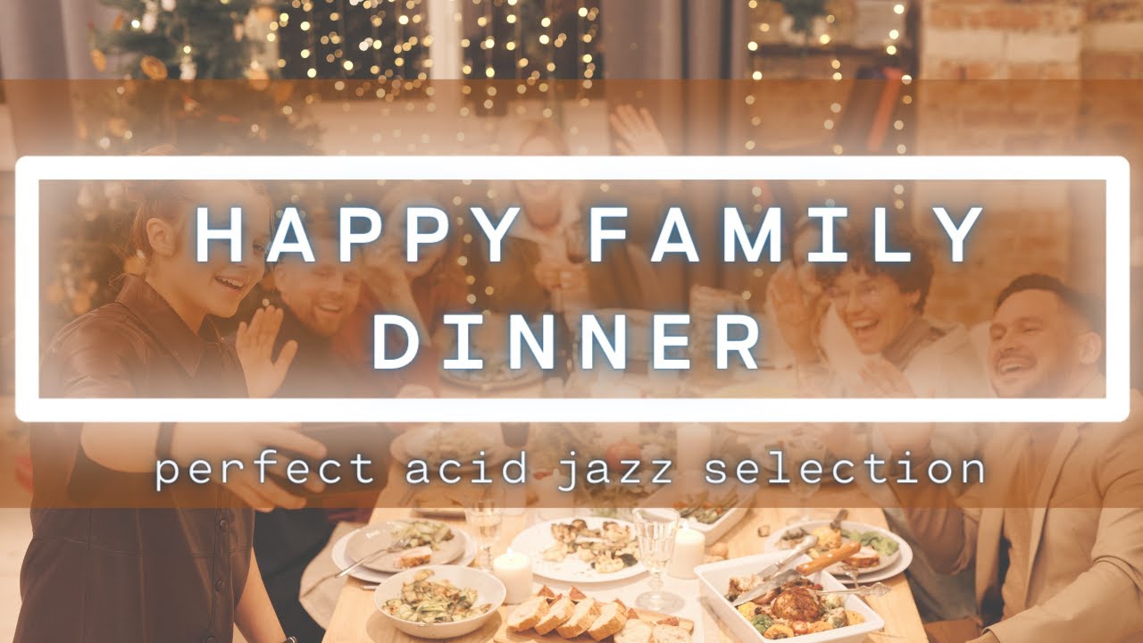 Happy & Peaceful Music for family dinner ~ Acid Jazz ~ Evening mood Songs