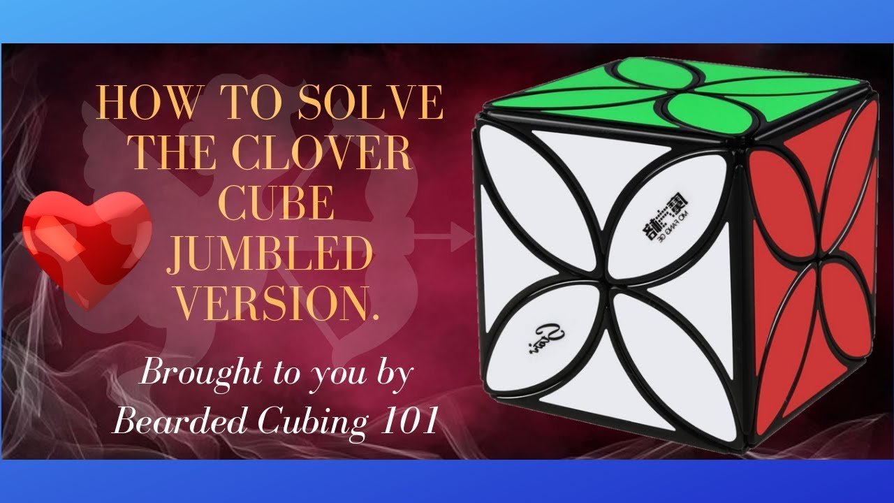 Clover cube JUMBLED version