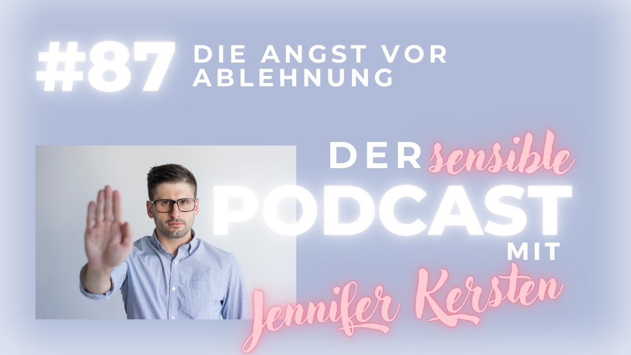 #87  Die Angst vor Ablehnung – besonders, wenn wir etwas Neues in die Welt bringen