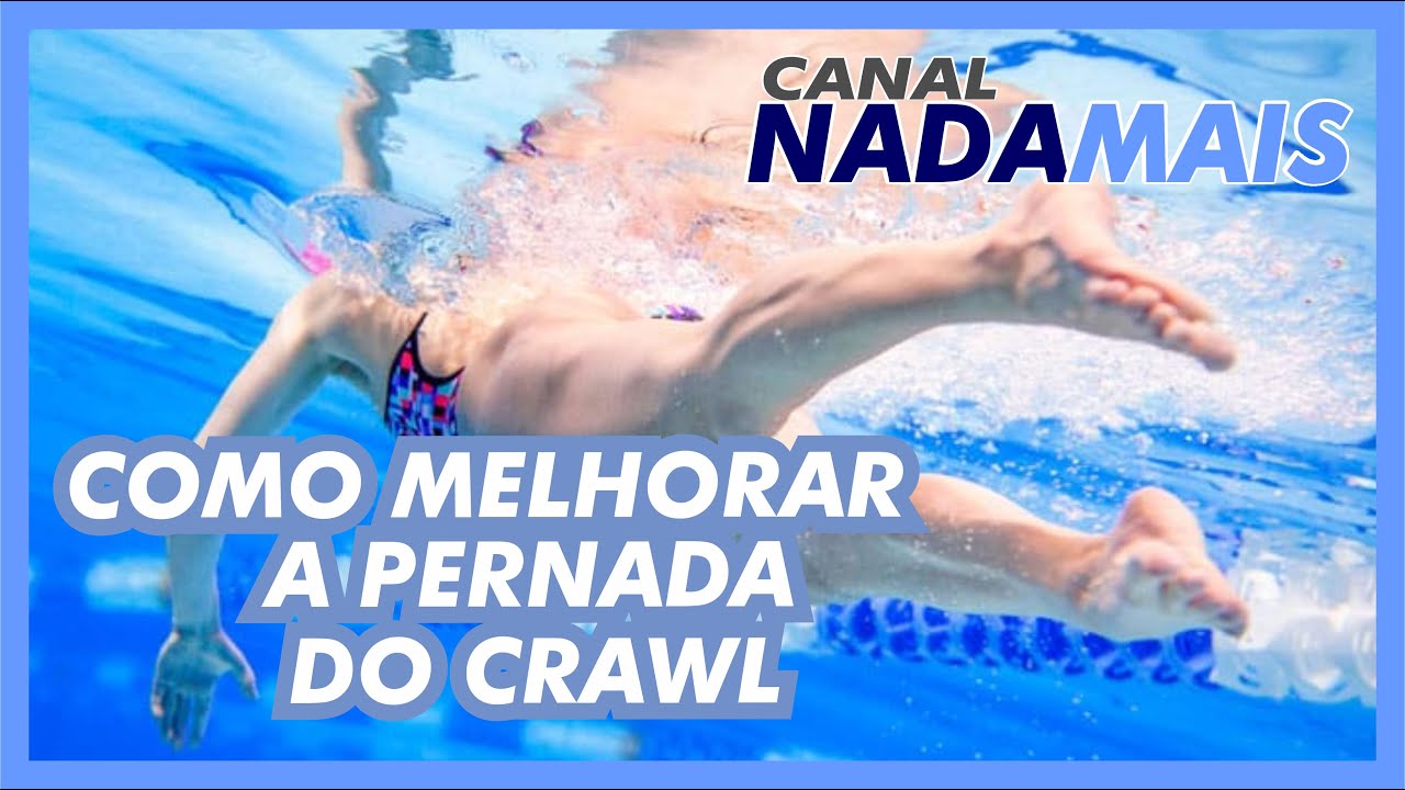 DICAS PARA APRENDER E MELHORAR A PERNADA DE CRAWL | CANAL NADA MAIS