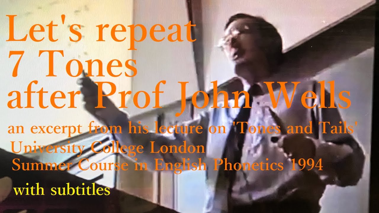 Let's repeat the Seven Tones after Prof John Wells (an excerpt from his lecture on Tones and Tails)