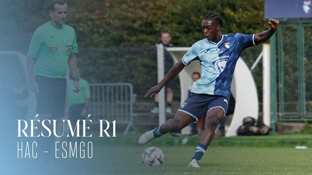 ⚽️ Résumé R1 : HAC - ESM GONFREVILLE L'ORCHER (0-2)