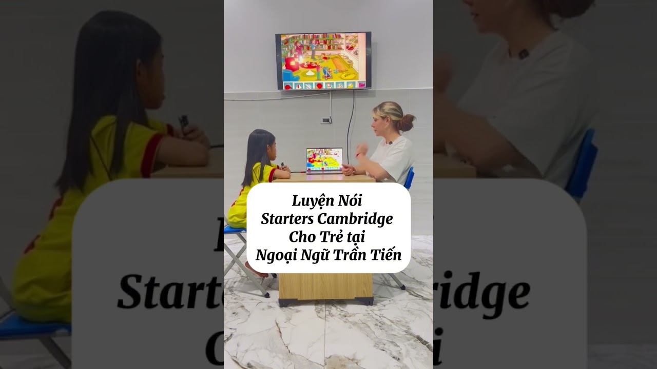 Luyện nói Starters Cambridge cho trẻ!