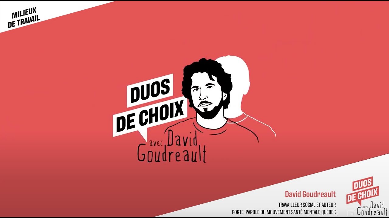 Duos de choix avec David Goudreault [MILIEUX DE TRAVAIL]