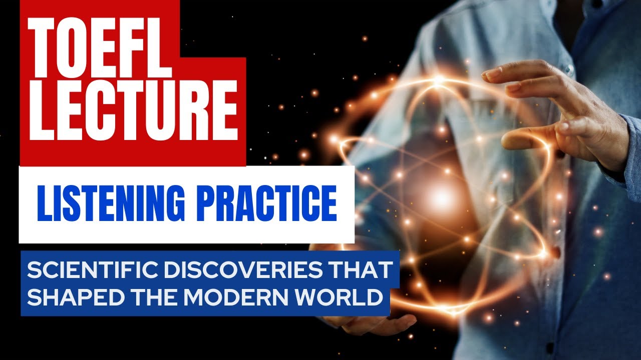 TOEFL LECTURE Listening Practice | Scientific Discoveries