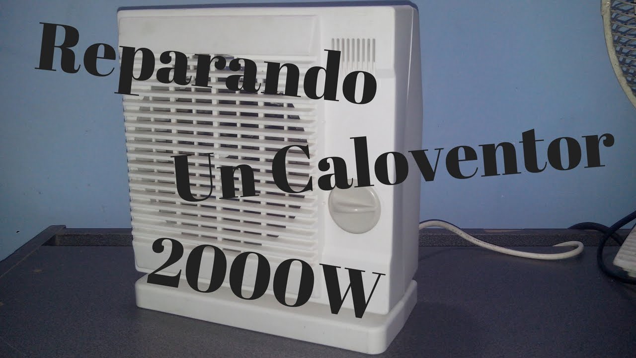 Reparación Caloventor 2000W Por Muy Poco Dinero