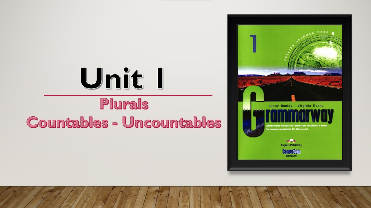 Grammarway 1 unit 1 / Plurals-Countables-Uncountables / Ruxsora Shuhratovna