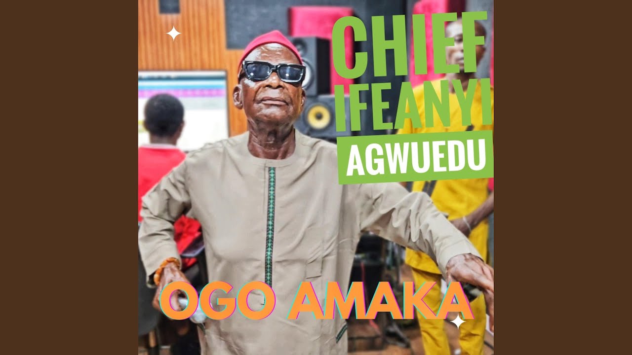Ogo Amaka Mma (feat. Chief Ifeanyi Agwuedu)