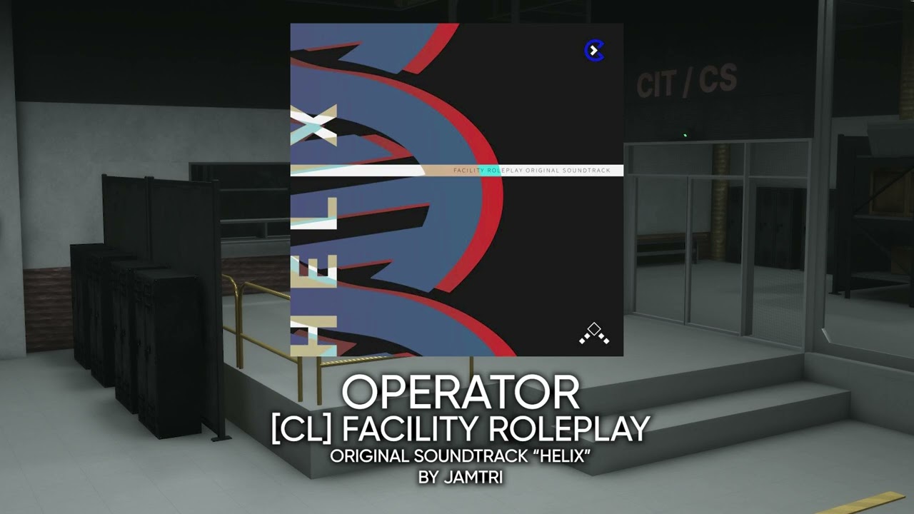 [CL] Facility Roleplay | New Generation OST [OPERATOR]