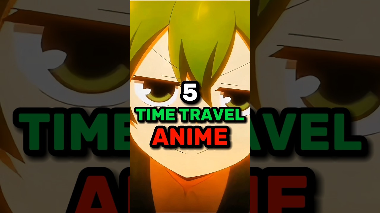 5 Time Travel Anime
