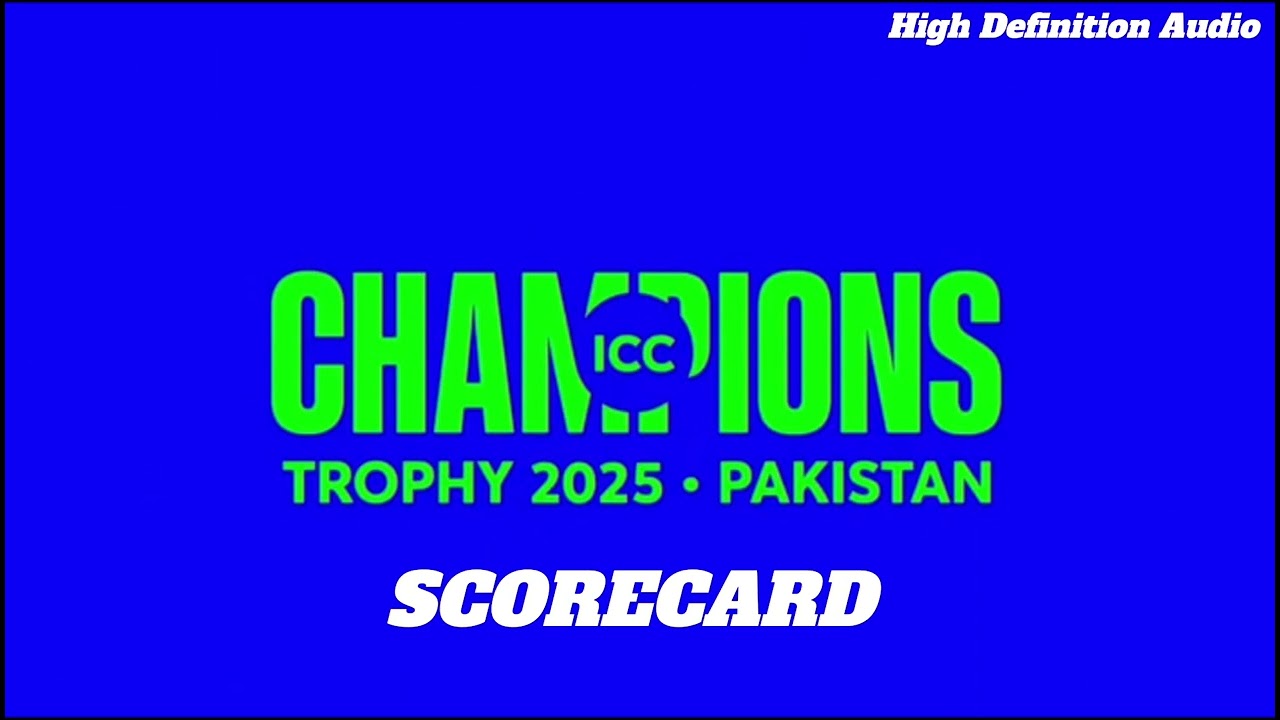 ICC MEN'S CHAMPIONS TROPHY 2025- PAKISTAN •SCORECARD• MUSIC/AUDIO