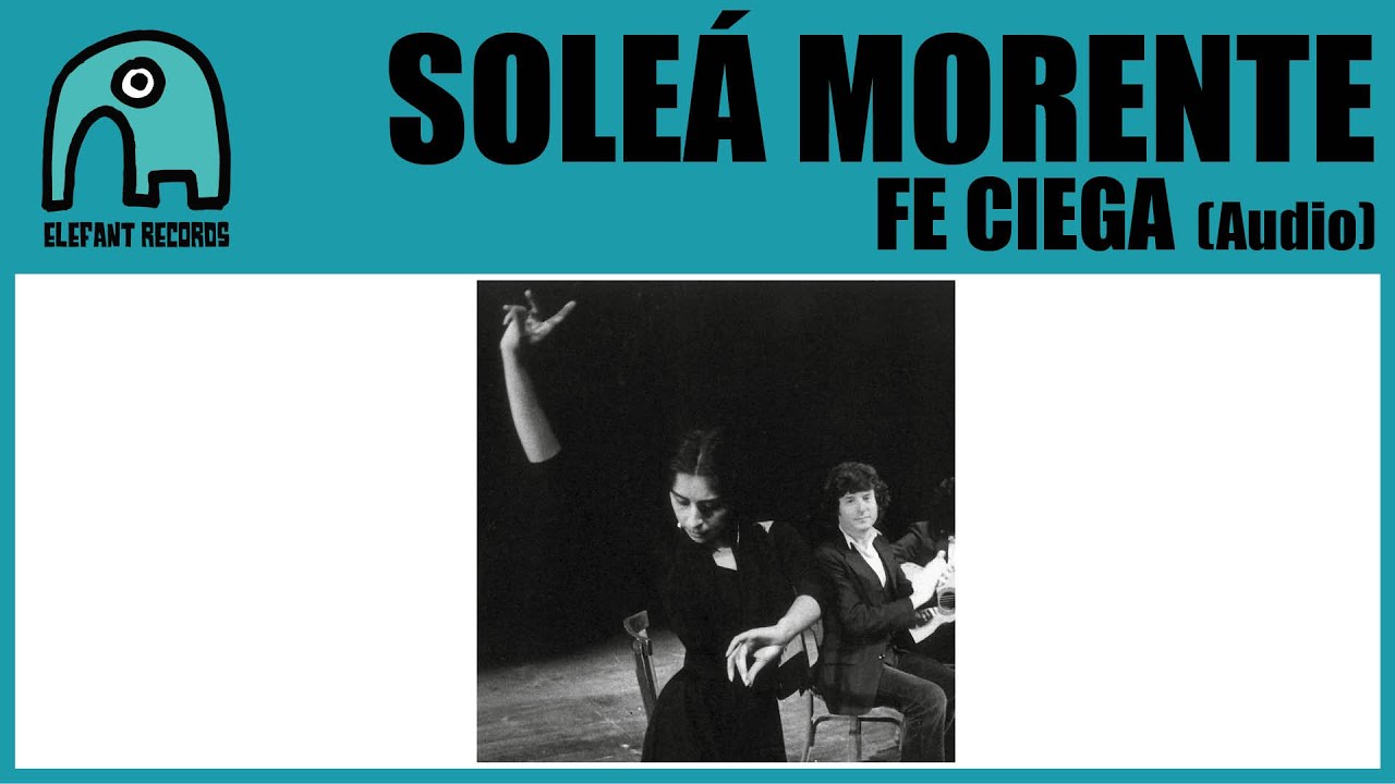 SOLEÁ MORENTE - Fe Ciega [Audio]