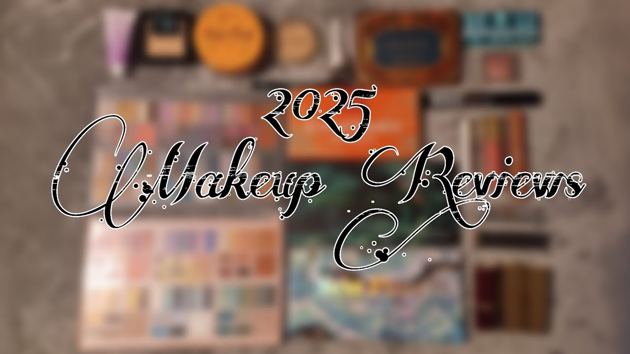 Reviewing all the Makeup I tried in 2025