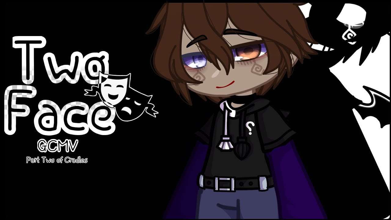 {|• Two Face GCMV •|} (Gacha Club Music Video) ~Part Two Of Cradles~ 2/3