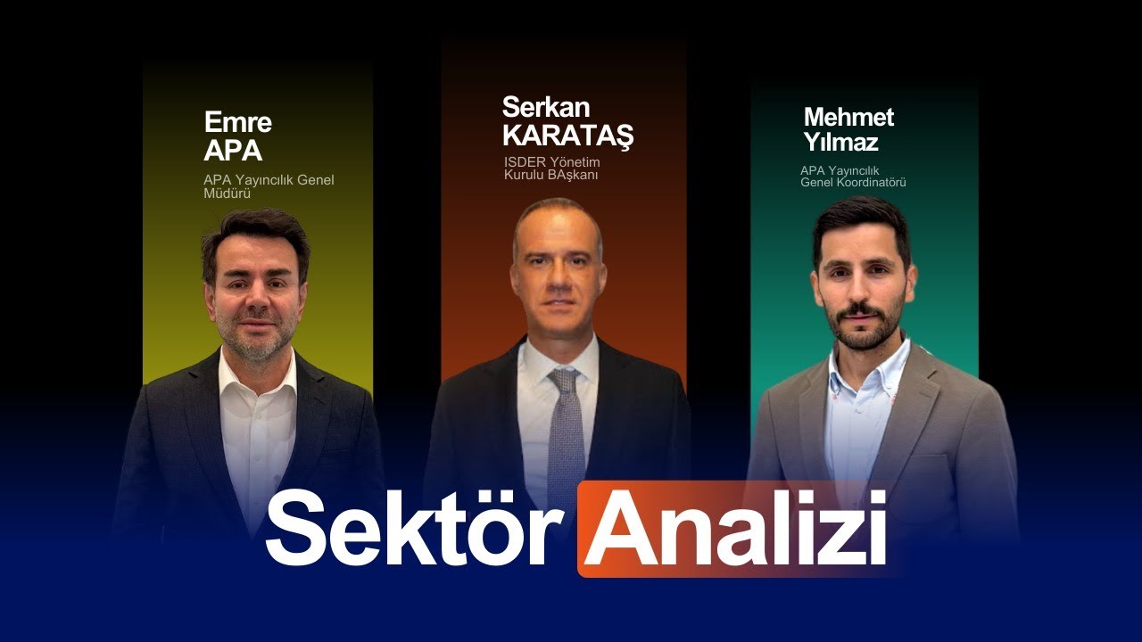 SEKTÖR ANALİZİ 6 BÖLÜM - İSDER Yönetim Kurulu Başkanı Serkan Karataş
