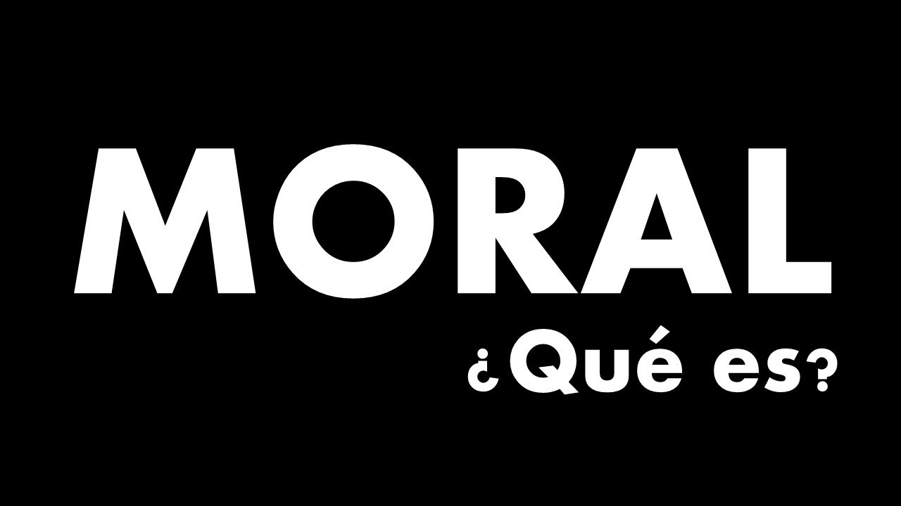Moral ¿Qué es?