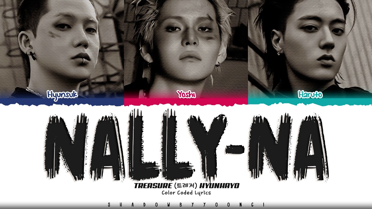 TREASURE (HYUNHAYO) 'NALLY-NA' Lyrics (트레저 난리나 가사) [Color Coded Han_Rom_Eng] | ShadowByYoongi