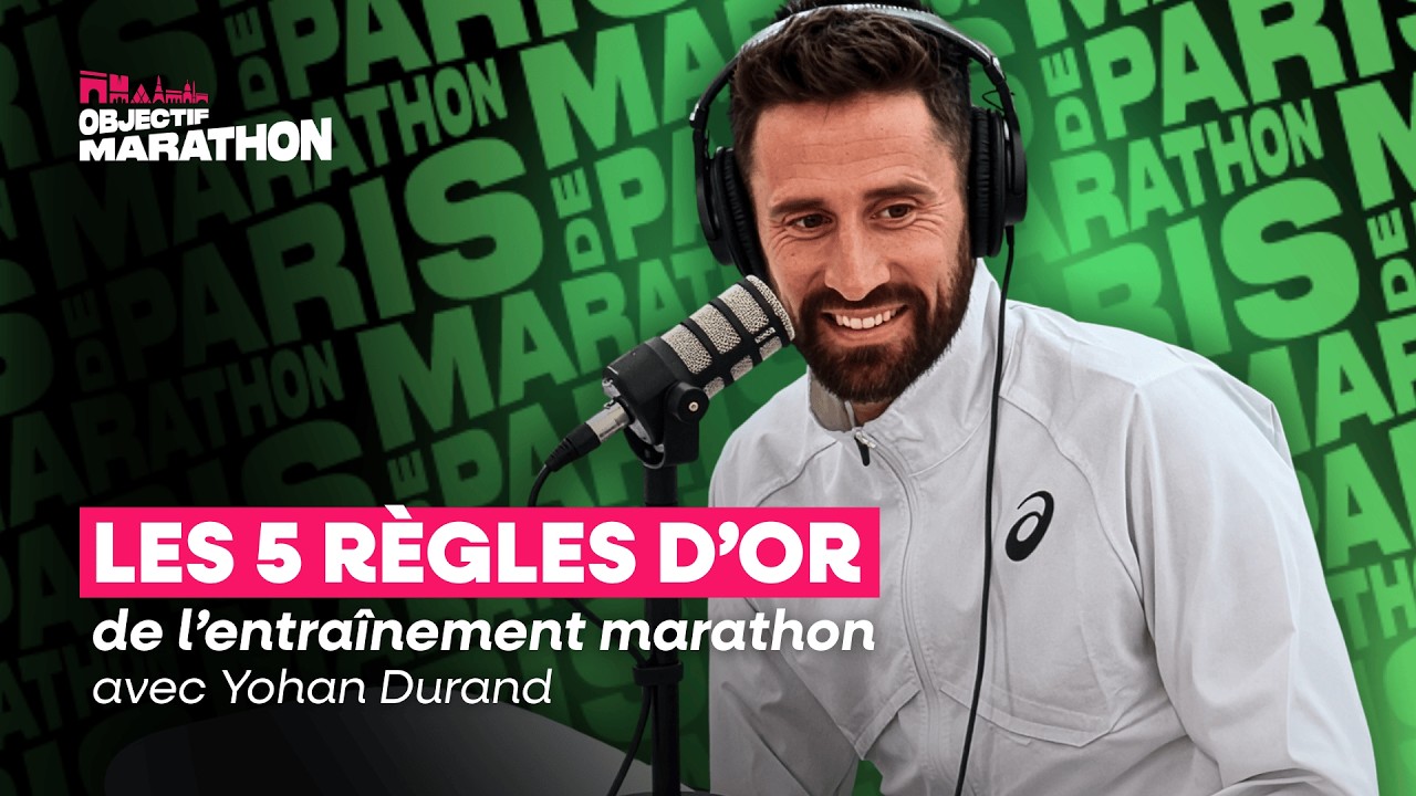 Les 5 règles d’or de l’entraînement marathon - avec Yohan Durand.