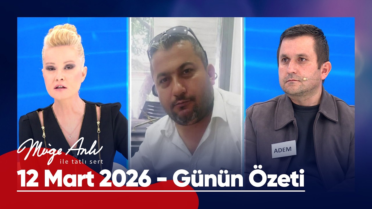 G&uuml;n&uuml;n &Ouml;zeti - 12 Mart 2026 | #M&uuml;geAnlı #m&uuml;geanlıiletatlısert
