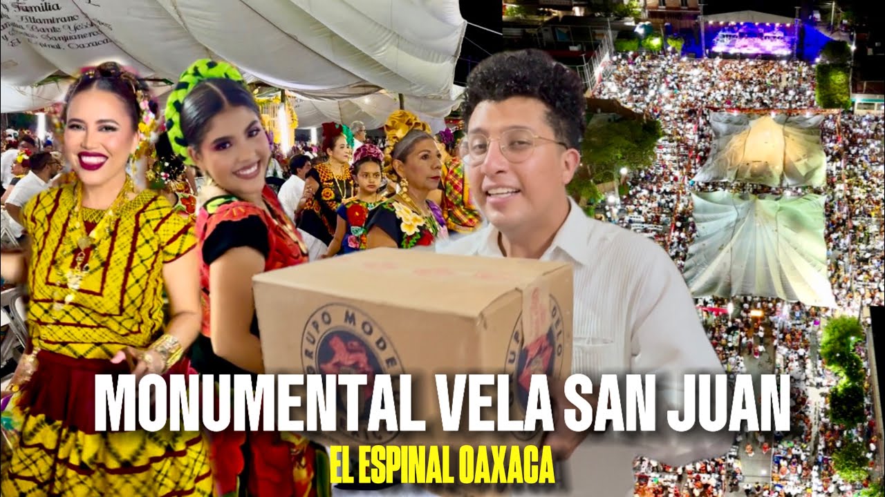 ASÍ DE IMPRESIONANTE es una VELA ISTMEÑA 🇲🇽 MONUMENTAL VELA SAN JUAN en El ESPINAL OAXACA