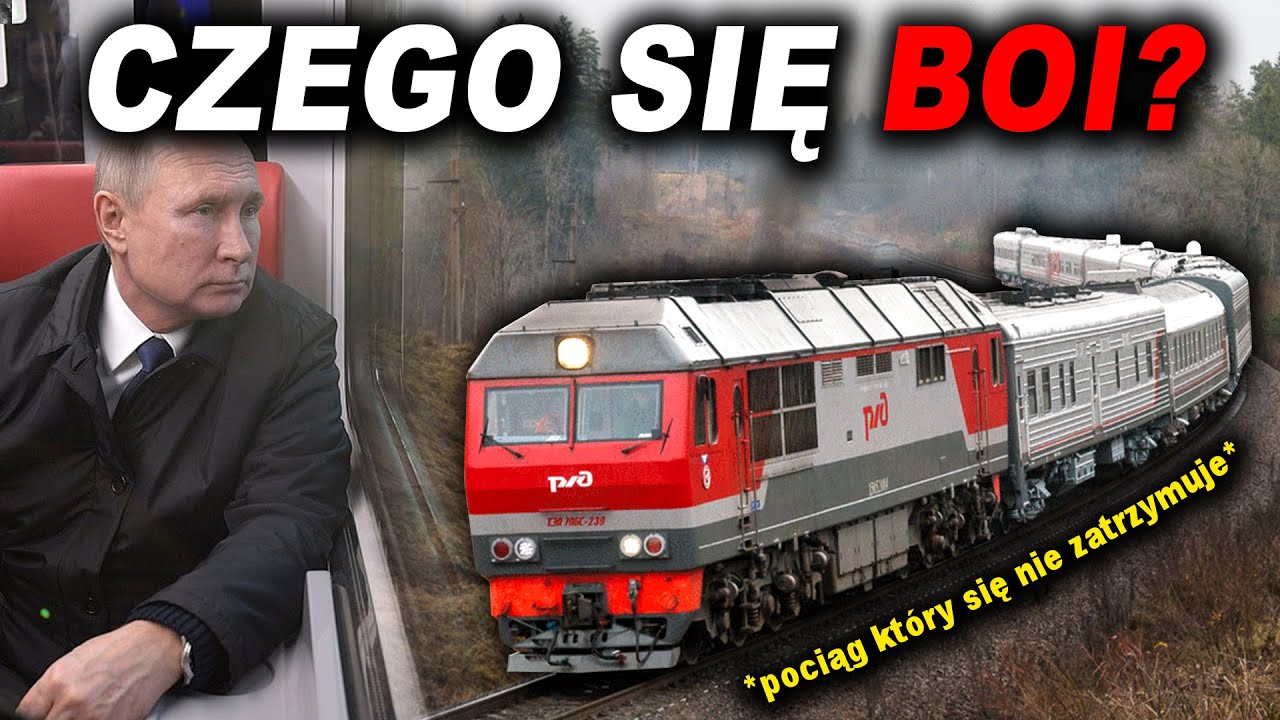 DLACZEGO WŁADIMIR PUTIN JEŹDZI TYLKO POCIĄGIEM?