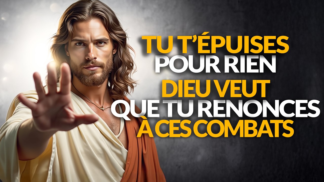 ✝️  TU T’ÉPUISES POUR RIEN, DIEU VEUT QUE TU RENONCES À CES COMBATS INVISIBLES | SAGESSE CHRÉTIENNE