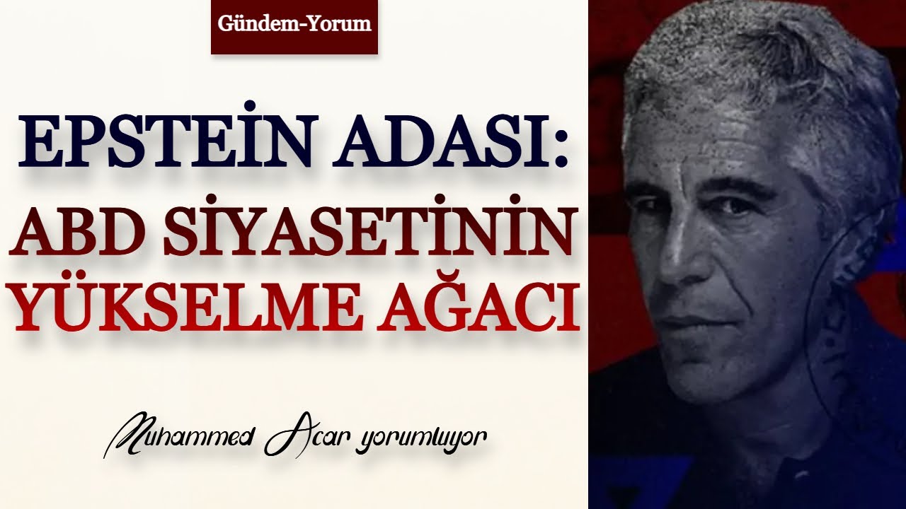 G&uuml;ndem-Yorum: K&uuml;resel elitlerin karanlık ilişkiler zinciri ifşa oldu | Muhammed Acar