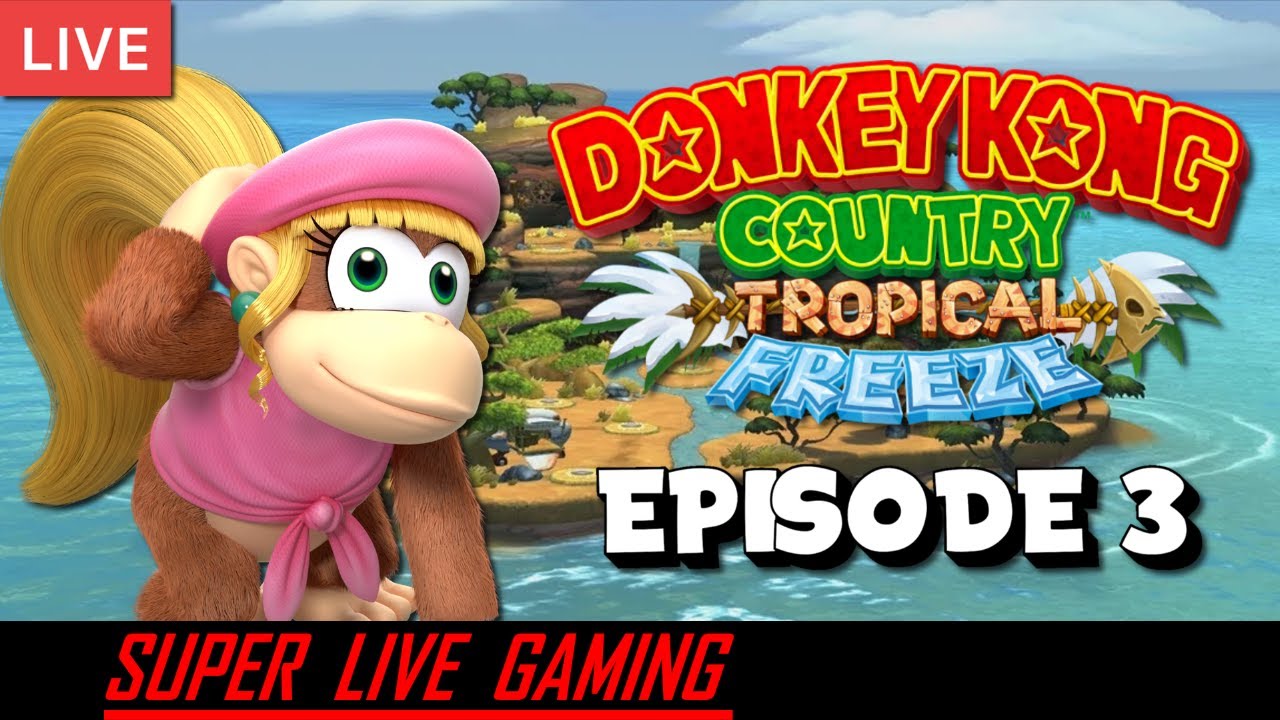 Donkey Kong Country: Tropical Freeze - Episode 3 | Super Live Gaming