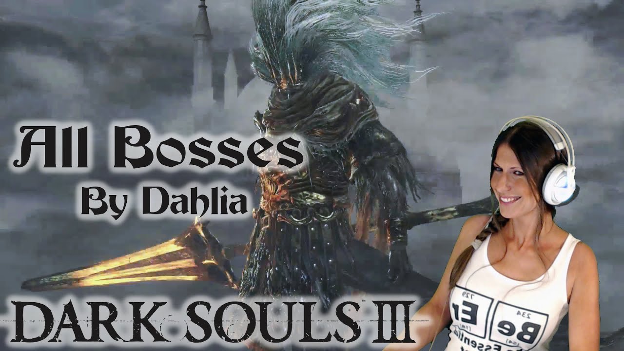 Dark Souls III - All Bosses by Dahlia