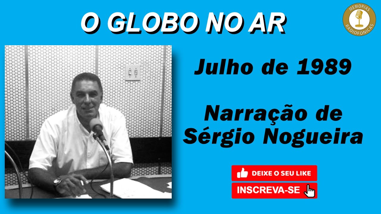 O GLOBO NO AR  - NARRAÇÃO DE SÉRGIO NOGUEIRA  - JULHO de 1989