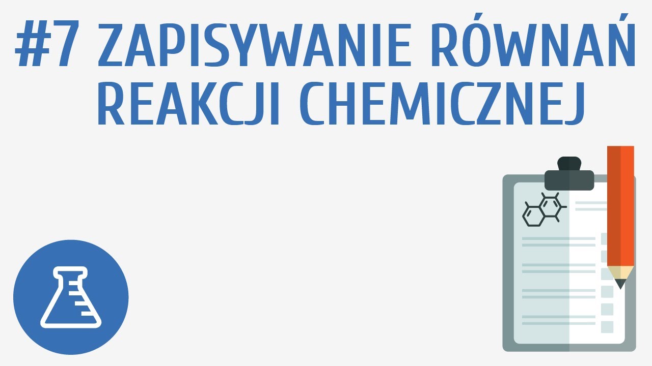 Zapisywanie równań reakcji chemicznej #7 [ Reakcje chemiczne ]