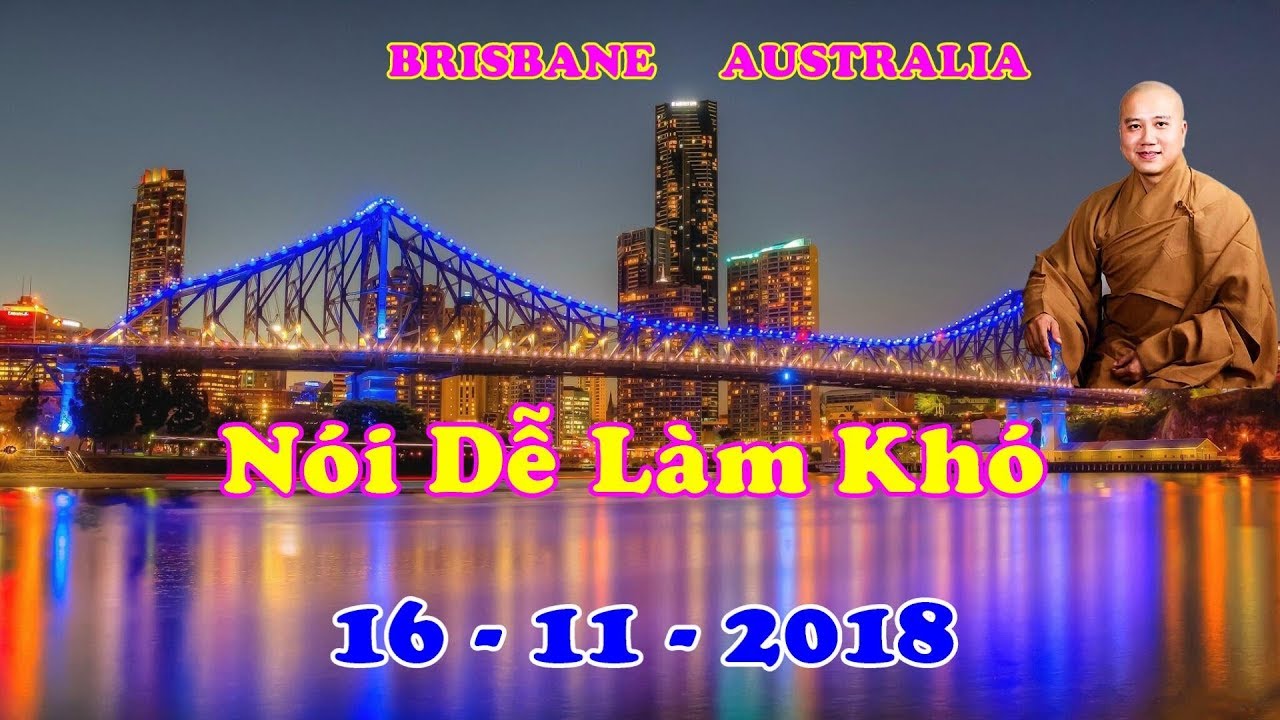 N&oacute;i Dễ L&agrave;m Kh&oacute; ... 16 - 11 - 2018 : Thầy Th&iacute;ch Ph&aacute;p H&ograve;a .