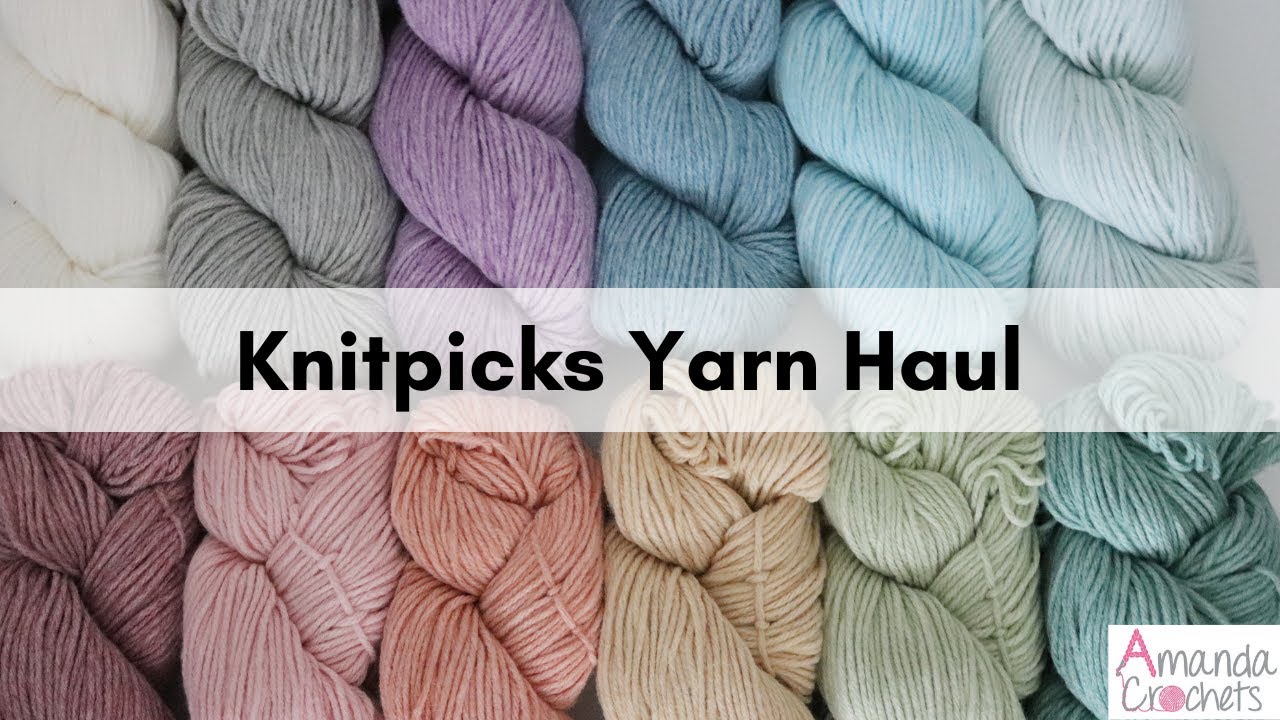 Knitpicks Yarn Haul | Check Out These Beautiful Yarns!