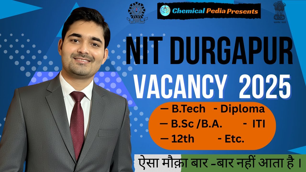 NIT DURGAPUR VACANCY 2025, NIT DURGAPUR RECRUITMENT 2025 | Chemical Pedia