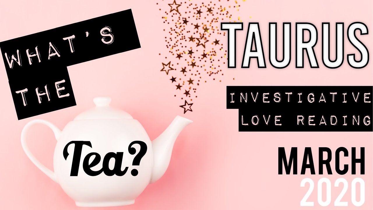 TAURUS ❤️ MARCH 2020 - WHAT’S THE TEA? ☕️ A SOUL CONNECTION IN SEPARATION