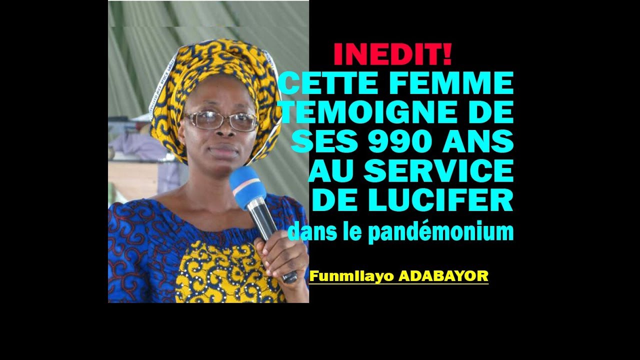 TEMOIGNAGE IMPORTANT:  990 ANS AU SERVICE DU DIABLE_ FUNMILAYO ADEBAYOR