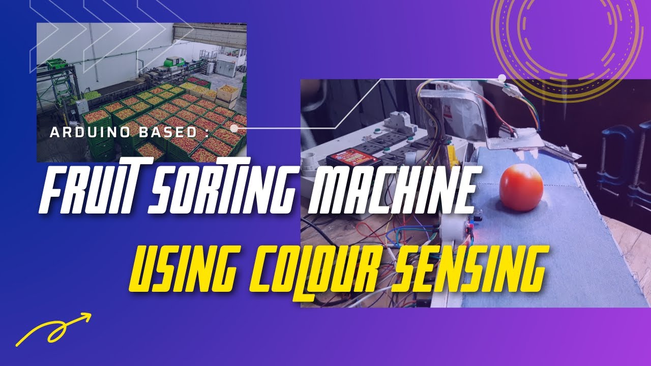 Project 1 |  Arduino Based Fruit Sorting Machine using colour sensing.