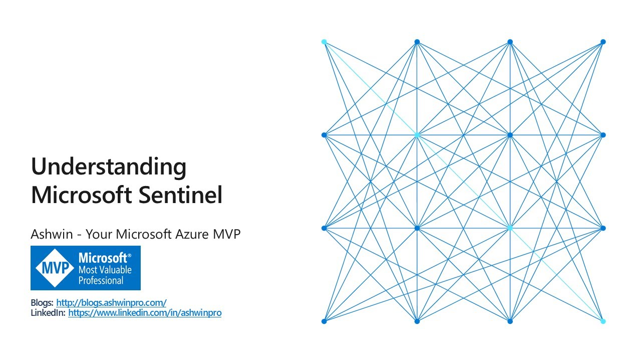 Understanding Microsoft Sentinel - Presented By Ashwin Microsoft MVP