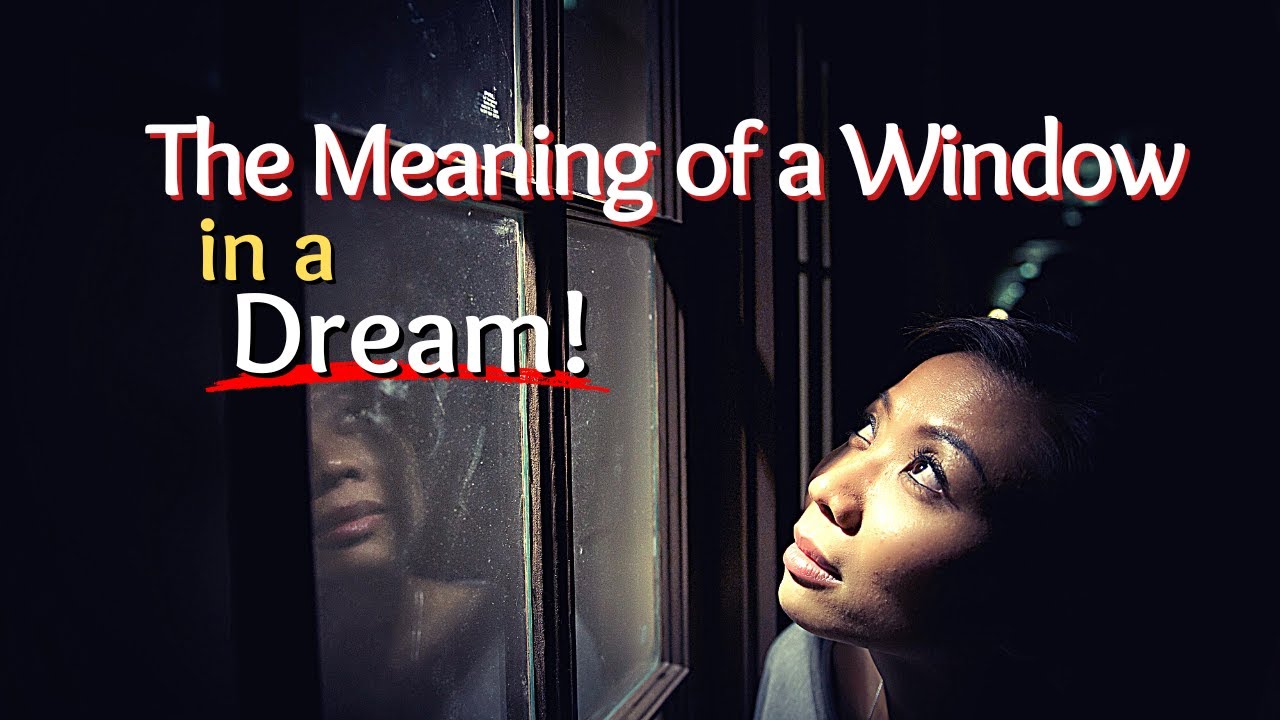 The Meaning of a Window in a Dream/What Windows Mean in Dreams/Biblical Dream Interpretation!