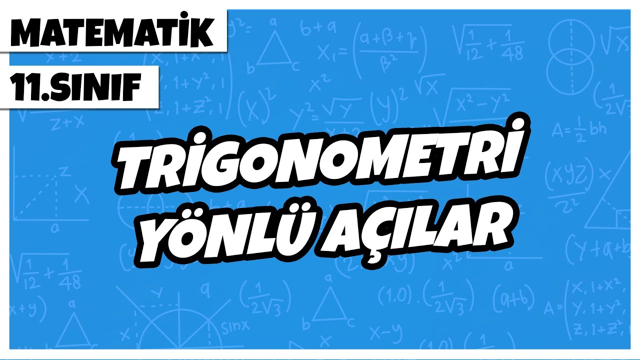 11.Sınıf Matematik - Trigonometri Yönlü Açılar | 2022