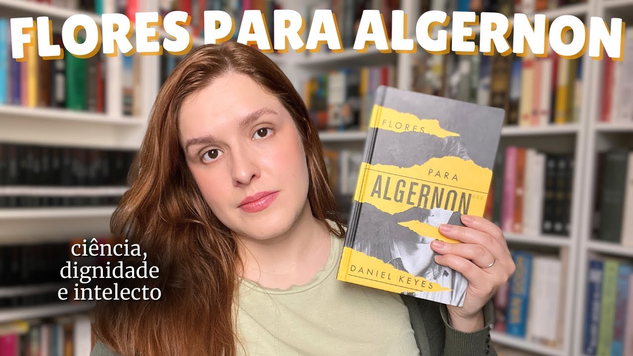 Flores para Algernon (Daniel Keyes): quando intelig&ecirc;ncia n&atilde;o traz dignidade
