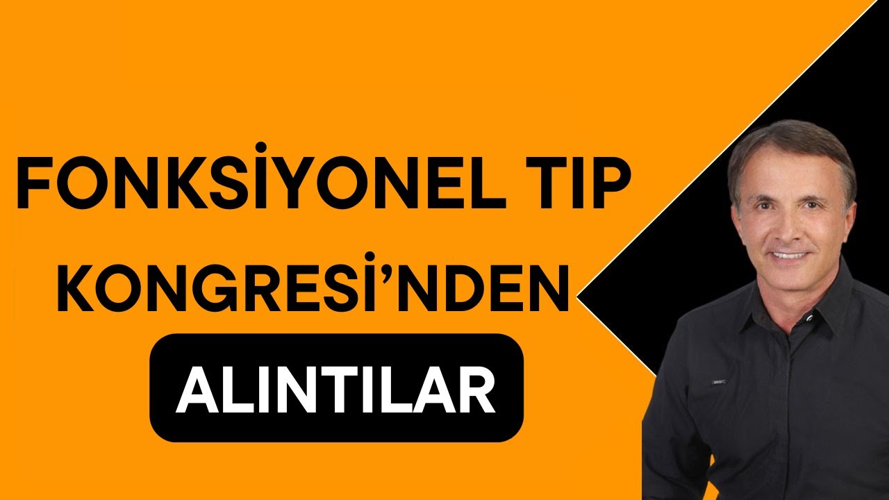 FTA FONKSİYONEL TIP KONGRESİNDEN ALINTILAR
